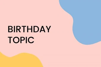Topic: Birthday