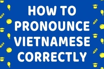 How to pronounce Vietnamese correctly for foreigners